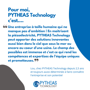 Pour moi, PYTHEAS Technology c'est une entreprise à taille humaine qui ne manque pas d'ambition.